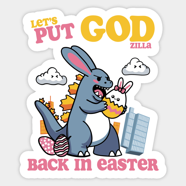 Let's Put GOD(ziIIa) Back in Easter! Sticker by Shotgaming